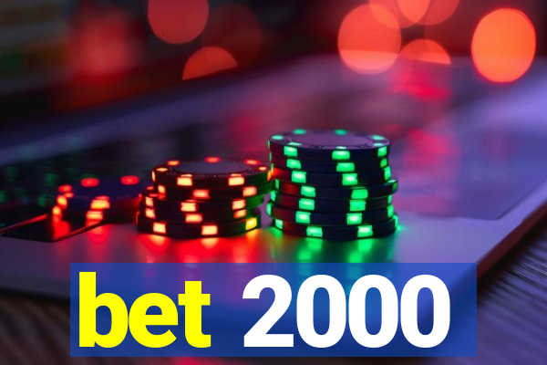 bet 2000